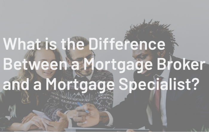 What is the Difference Between a Mortgage Broker and a Mortgage Specialist?